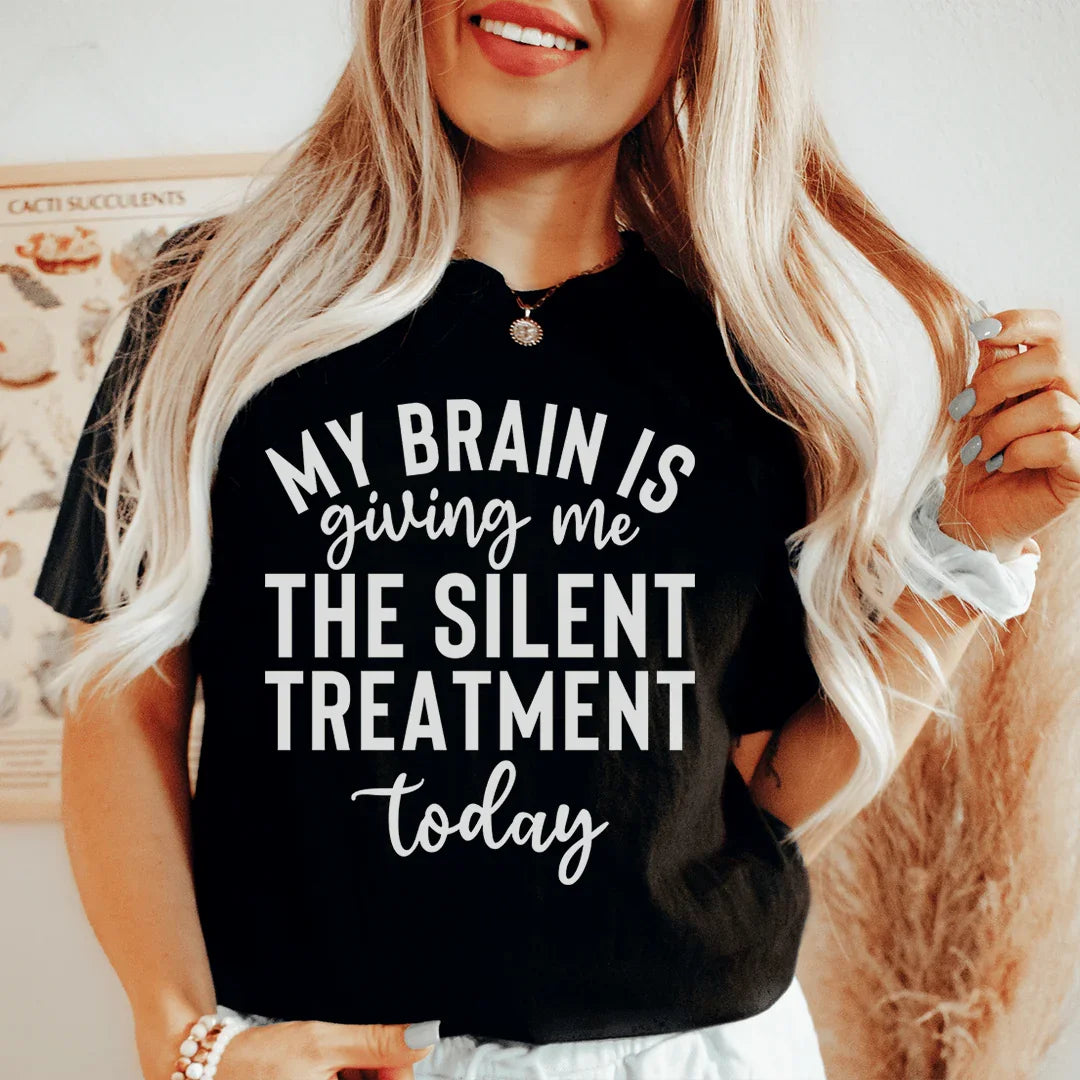 My Brain Is Giving Me The Silent Treatment Today Tee product image 1