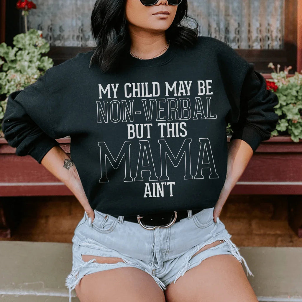 My Child May Be Be Non Verbal But This Mama Ain't Sweatshirt product image 2
