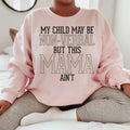 My Child May Be Be Non Verbal But This Mama Ain't Sweatshirt product image 1