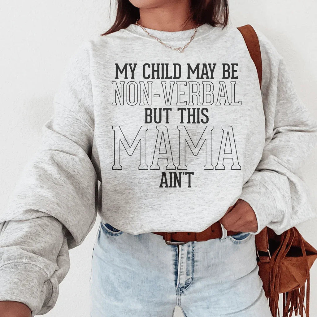 My Child May Be Be Non Verbal But This Mama Ain't Sweatshirt product image 3