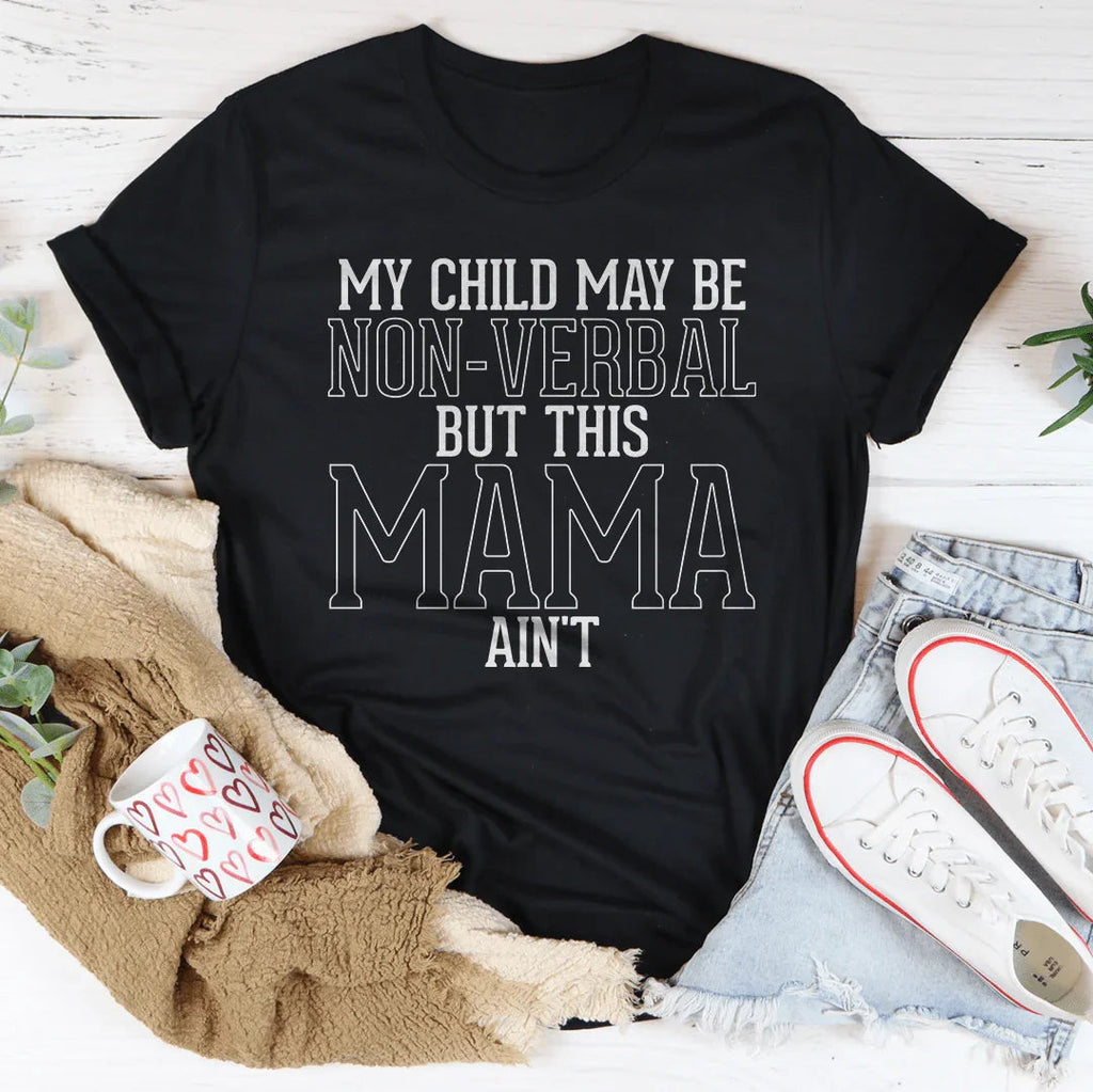 My Child May Be Be Non-Verbal But This Mama Ain't Tee product image 2