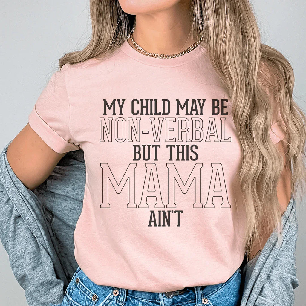 My Child May Be Be Non-Verbal But This Mama Ain't Tee product image 1