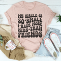 My Circle Is So Small I Have More Kids Than Friends Tee product image 1