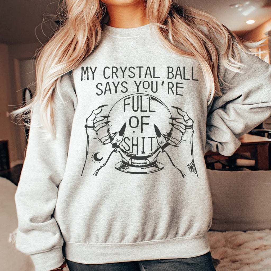 My Crystal Ball Says Sweatshirt product image 1