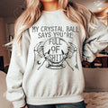 My Crystal Ball Says Sweatshirt product image 1