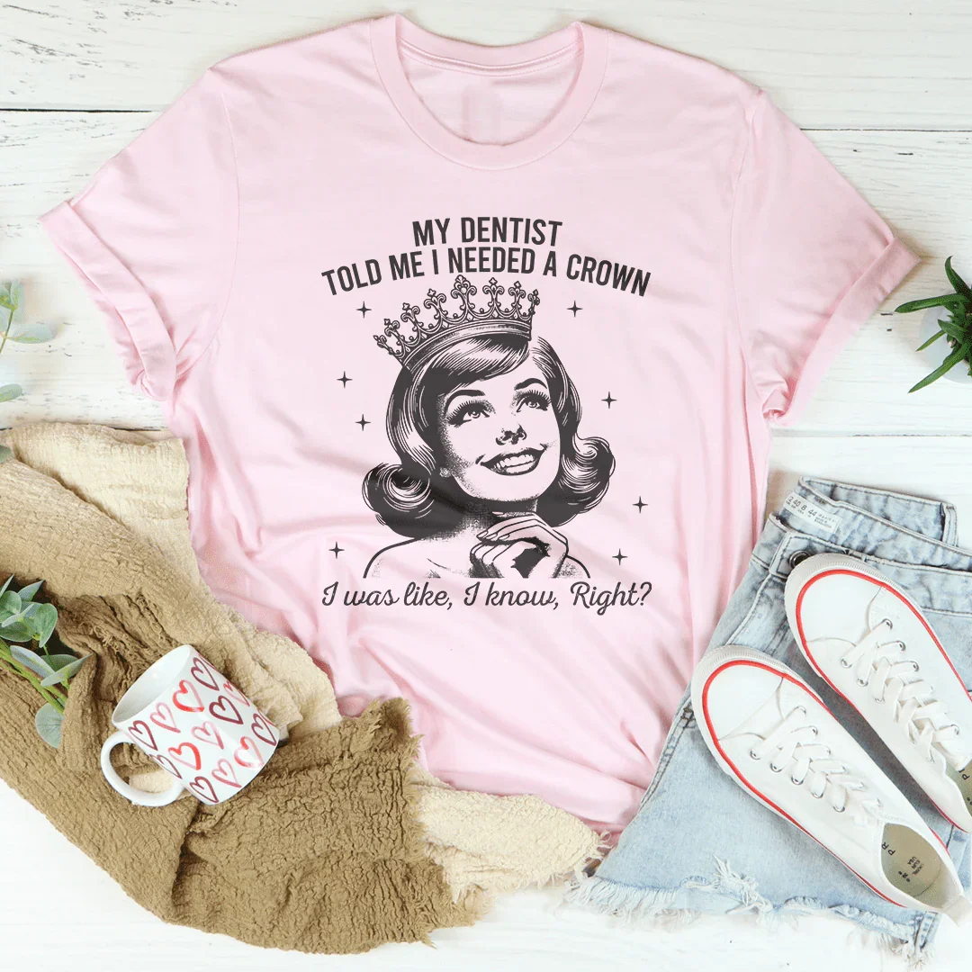 My Dentist Told Me I Needed A Crown Tee product image 2