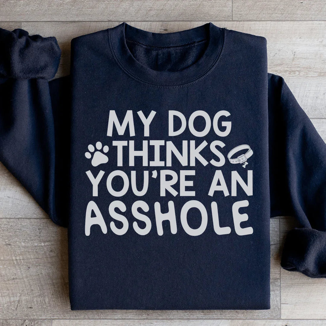 My Dog Thinks You're An Sweatshirt product image 2