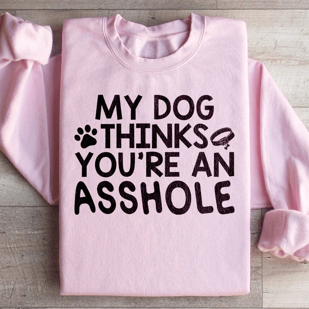 My Dog Thinks You're An Sweatshirt product image 4