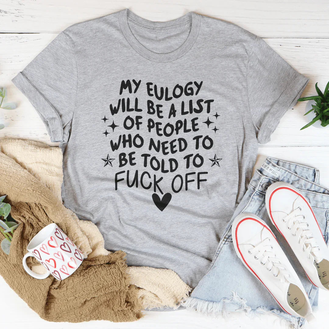 My Eulogy Will Be A List Of People Who Need To Be Told To product image 4