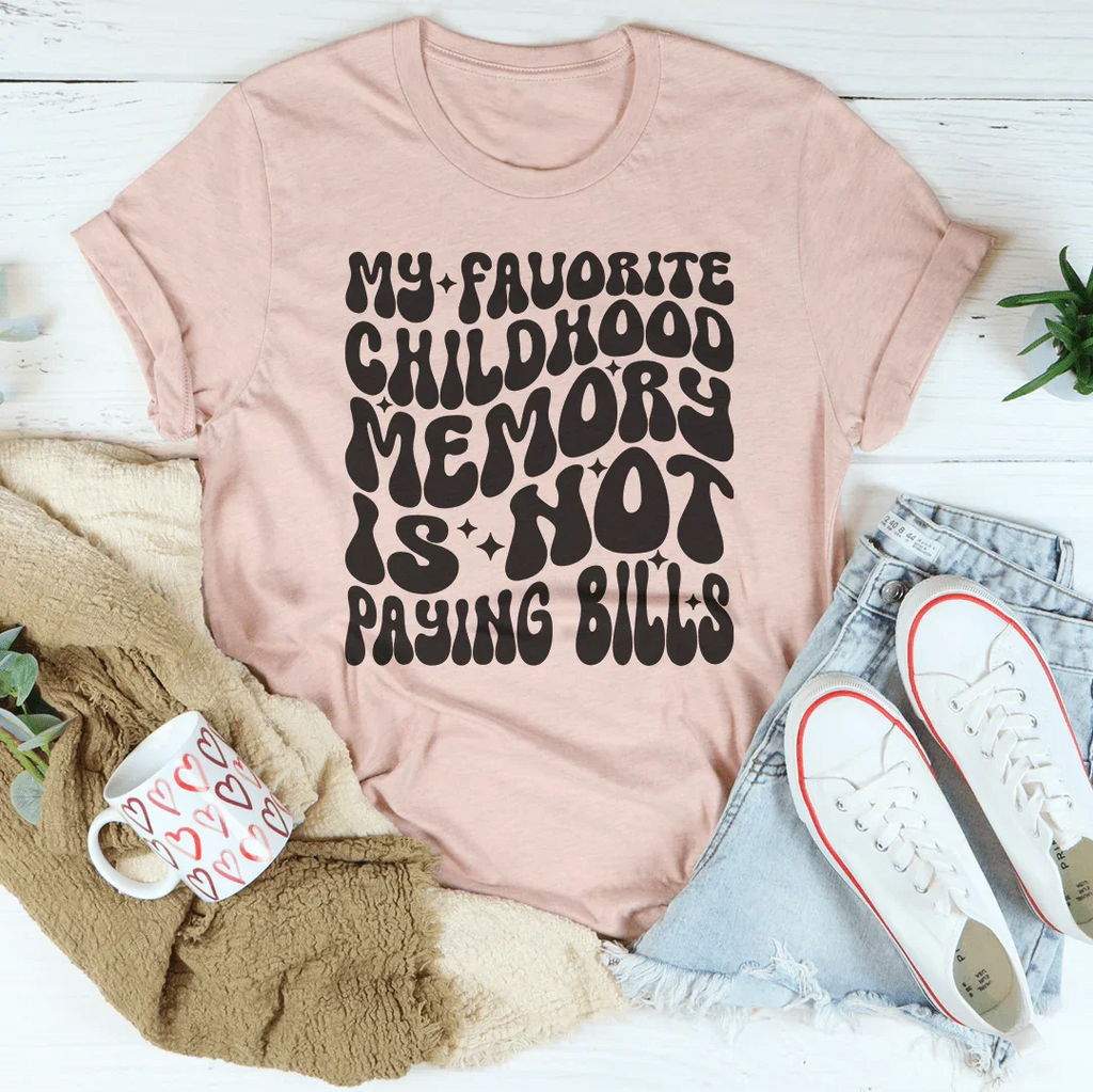 My Favorite Childhood Memory Is Not Paying Bills Tee product image 2