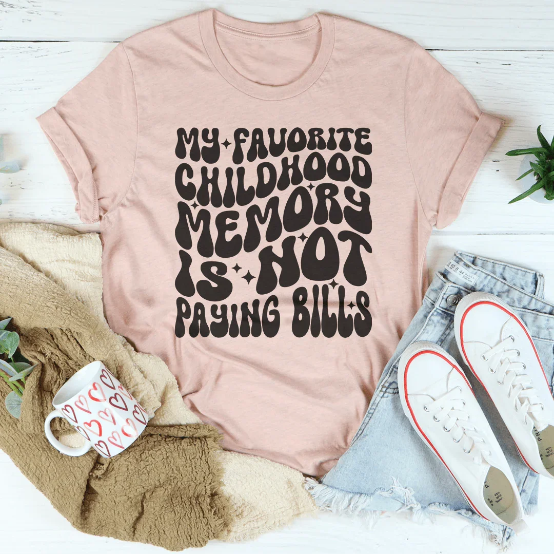 My Favorite Childhood Memory Is Not Paying Bills Tee product image 2