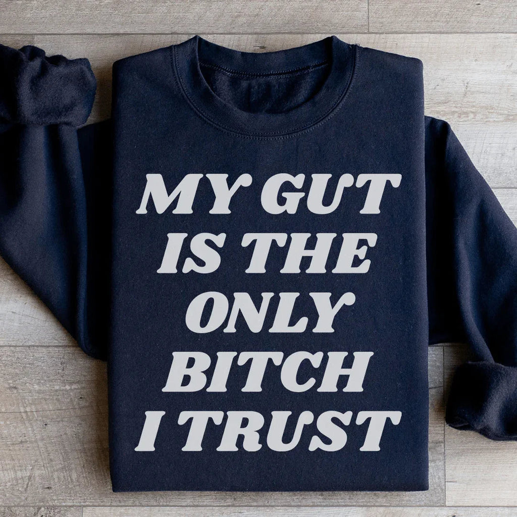 My Gut Is The Only B I Trust Sweatshirt product image 1