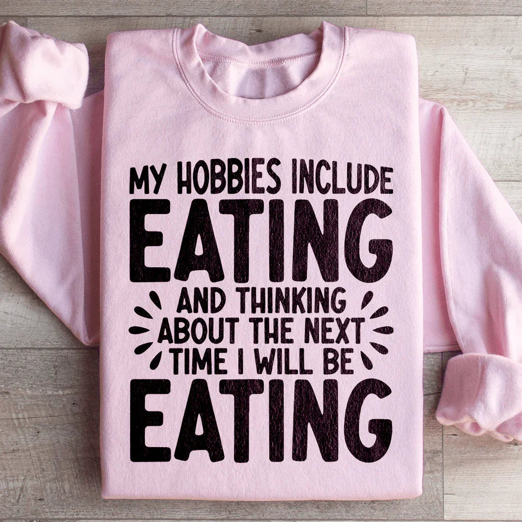 My Hobbies Include Eating Sweatshirt product image 1
