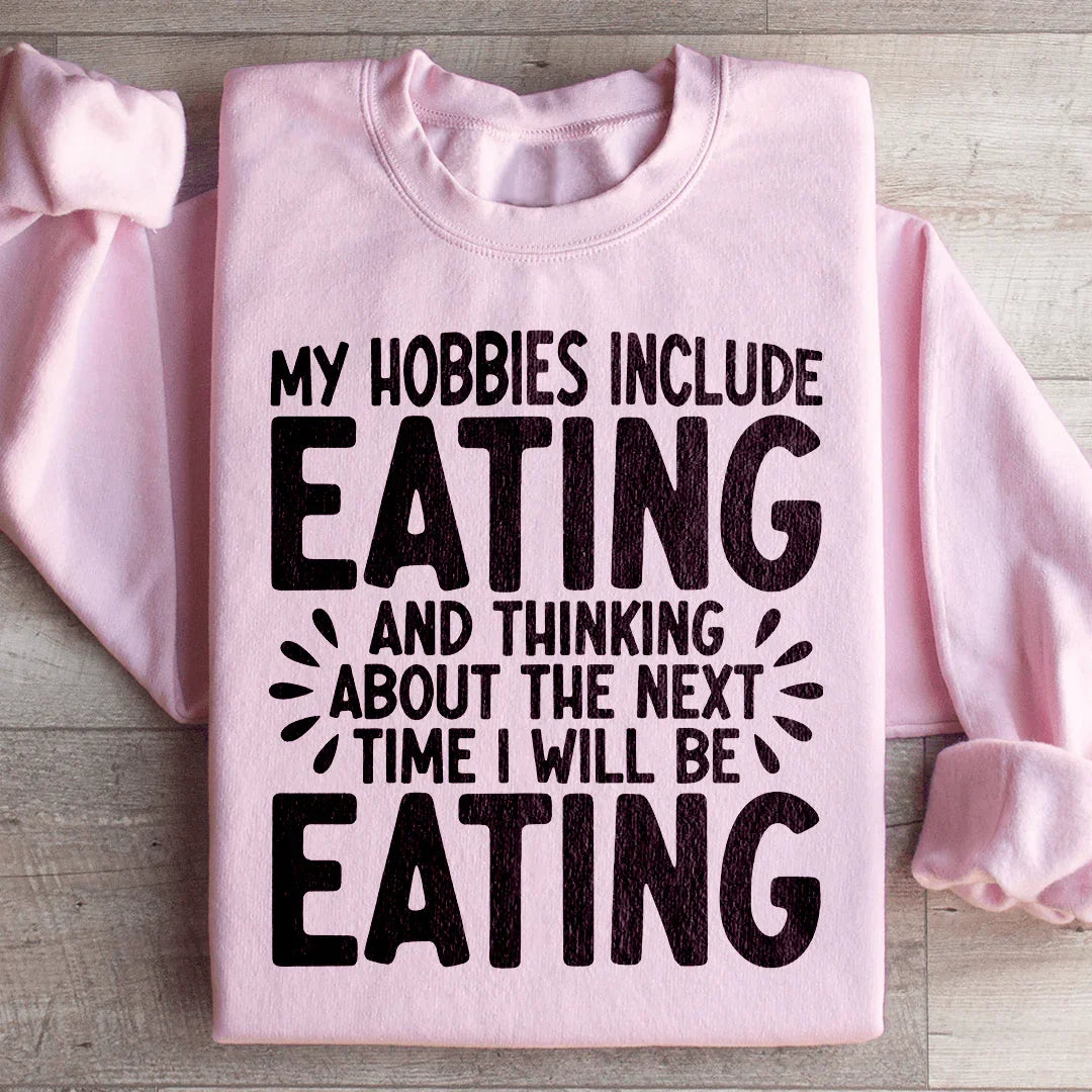 My Hobbies Include Eating Sweatshirt product image 1