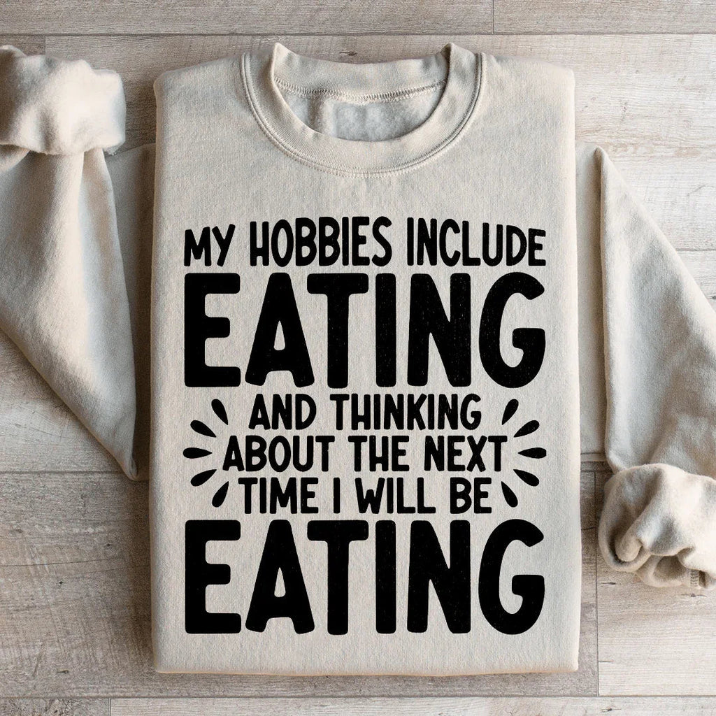 My Hobbies Include Eating Sweatshirt product image 2