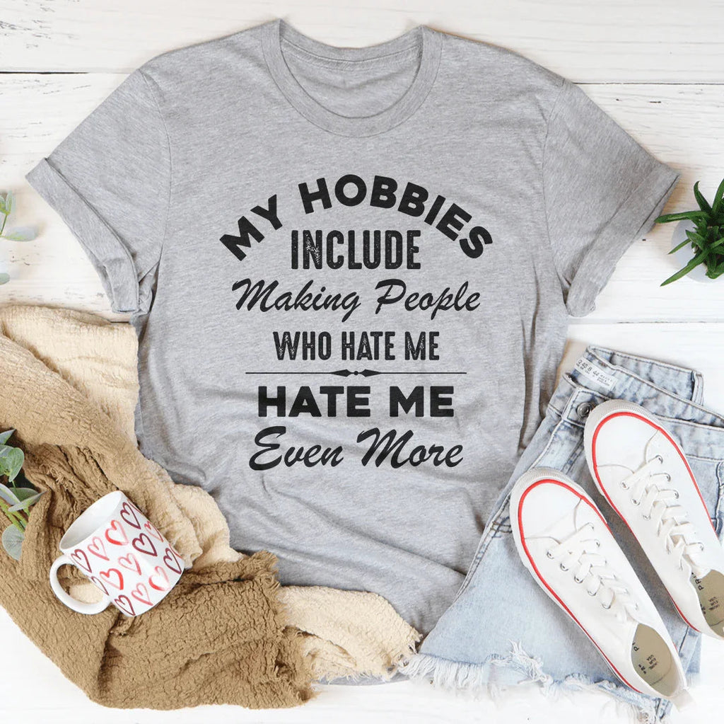 My Hobbies Include Making People Who Hate Me Me Even More product image 1