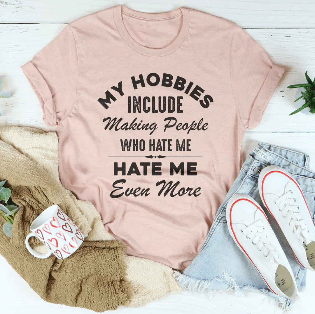 My Hobbies Include Making People Who Hate Me Me Even More product image 2