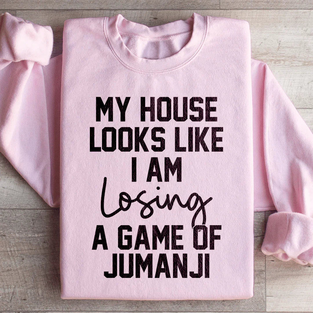 My House Looks Like I Am Losing A Game Of Jumanji Sweatshirt product image 4