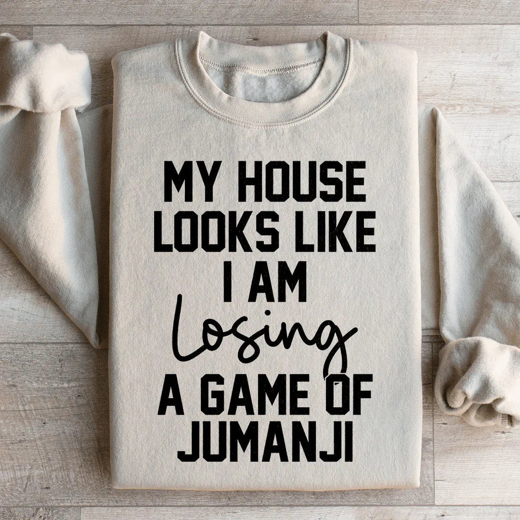 My House Looks Like I Am Losing A Game Of Jumanji Sweatshirt product image 2