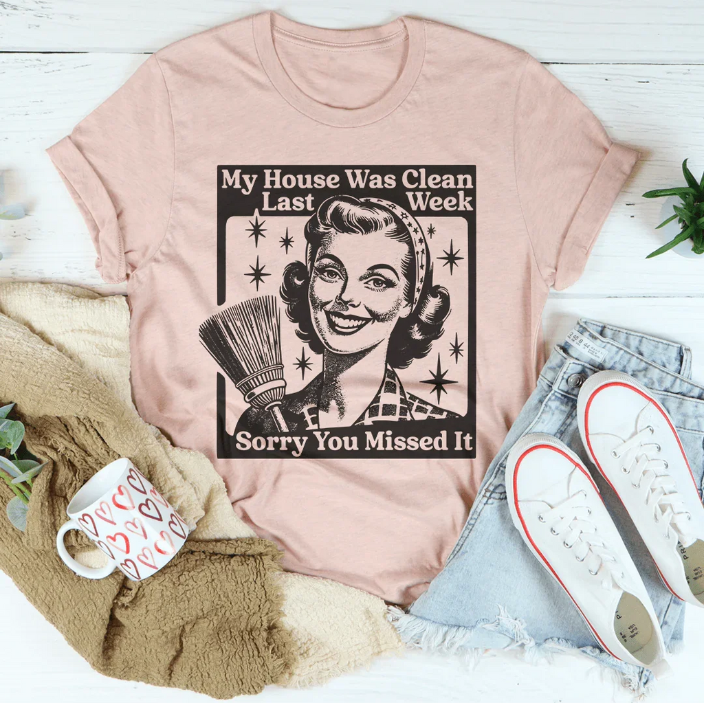 My House Was Clean Last Week Sorry You Missed It Tee product image 3