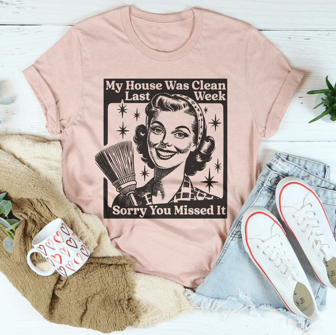 My House Was Clean Last Week Sorry You Missed It Tee product image 3