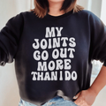 My Joints Go Out More Than I Do Sweatshirt product image 1