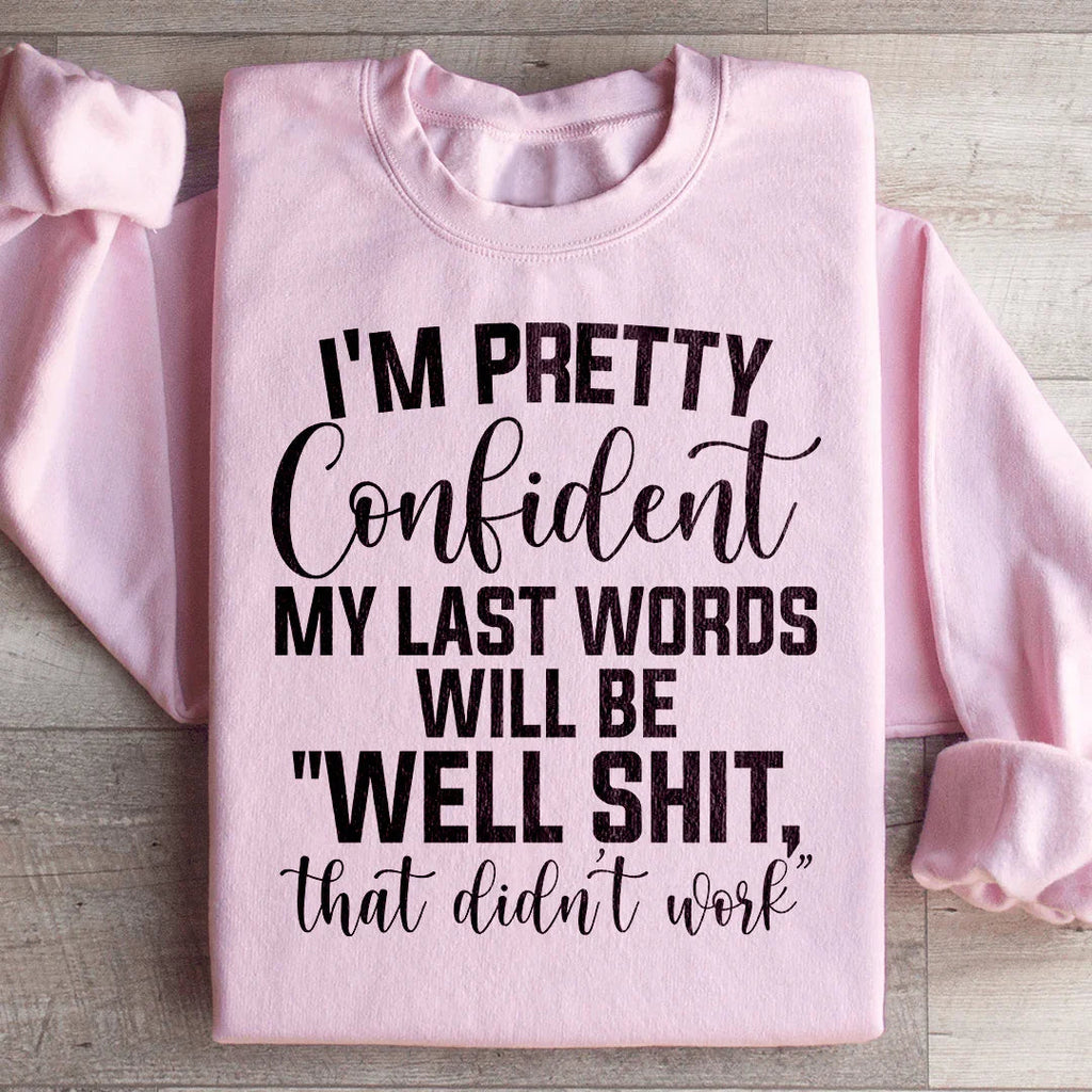My Last Words Will Be well Shit That Didn't Work Sweatshirt product image 4