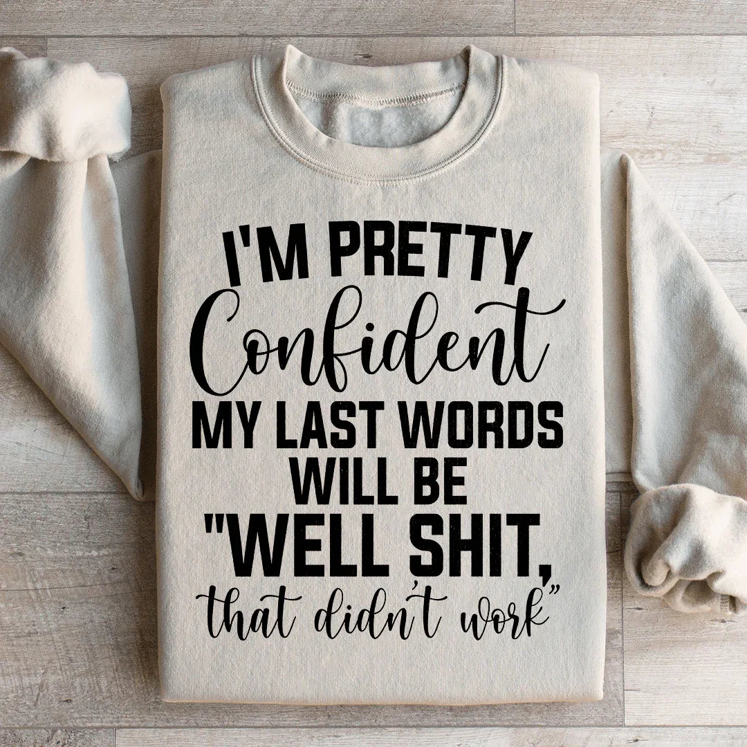 My Last Words Will Be well Shit That Didn't Work Sweatshirt product image 2