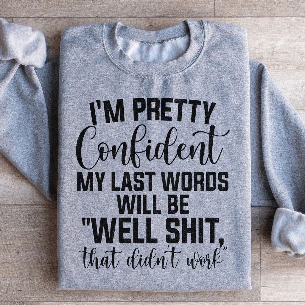 My Last Words Will Be well Shit That Didn't Work Sweatshirt product image 3