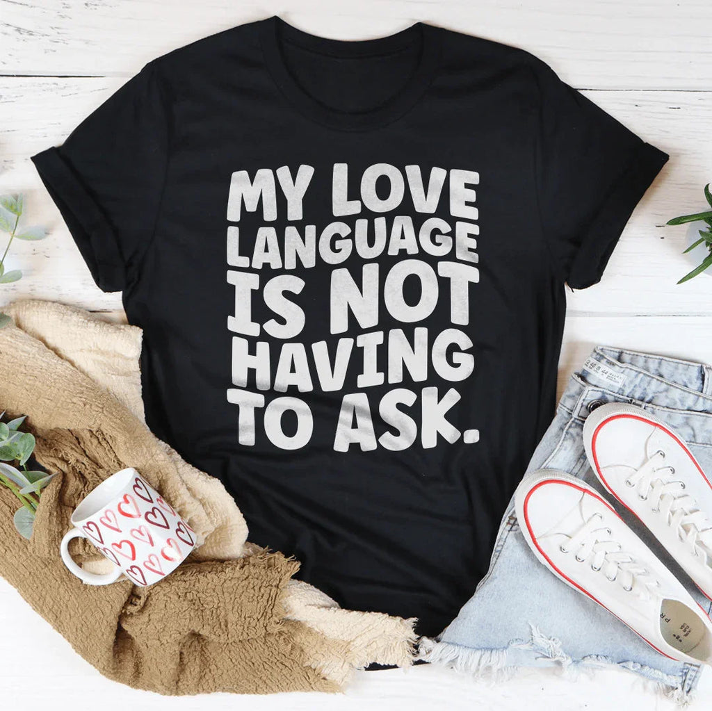 My Love Language Is Not Having To Ask Tee product image 4