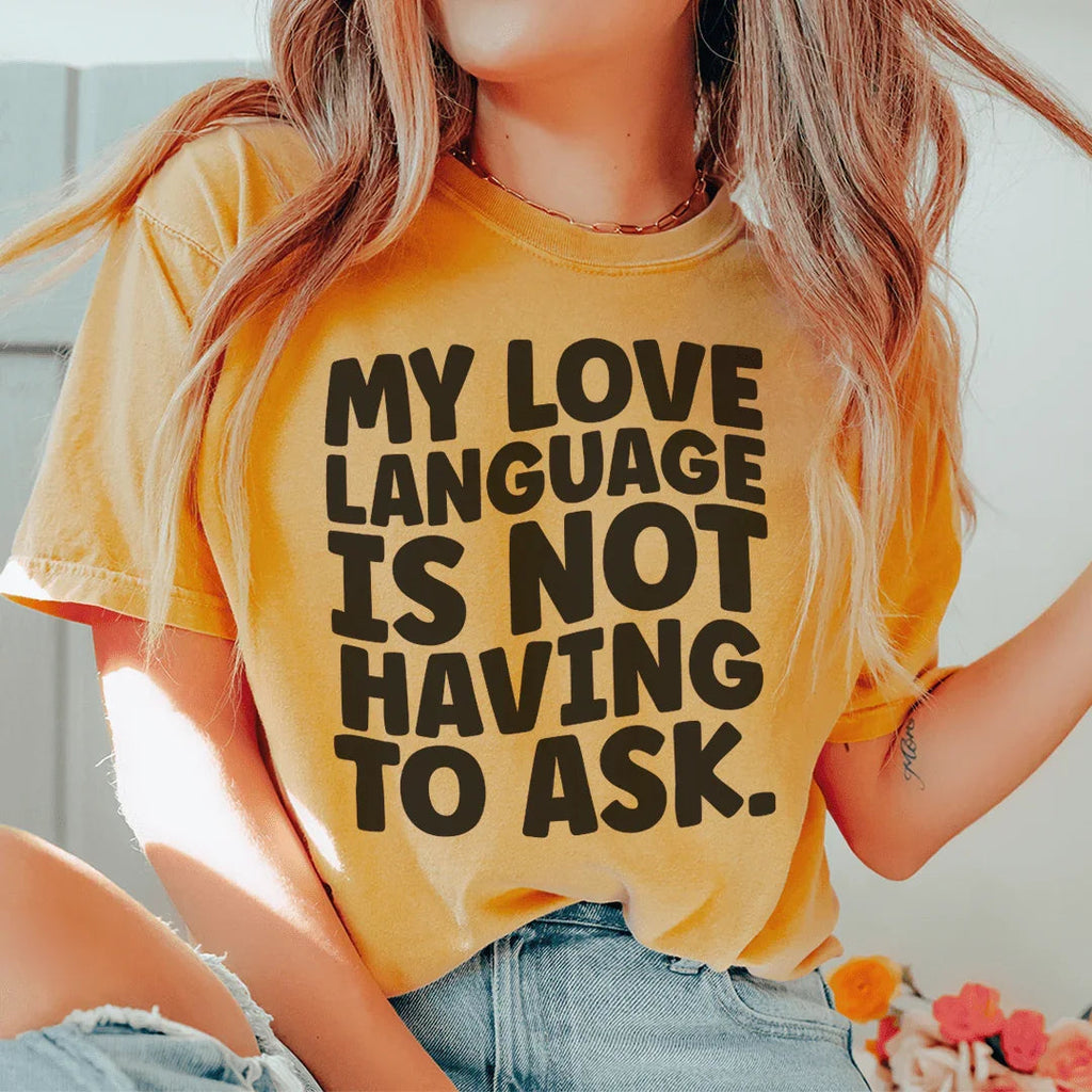 My Love Language Is Not Having To Ask Tee product image 3