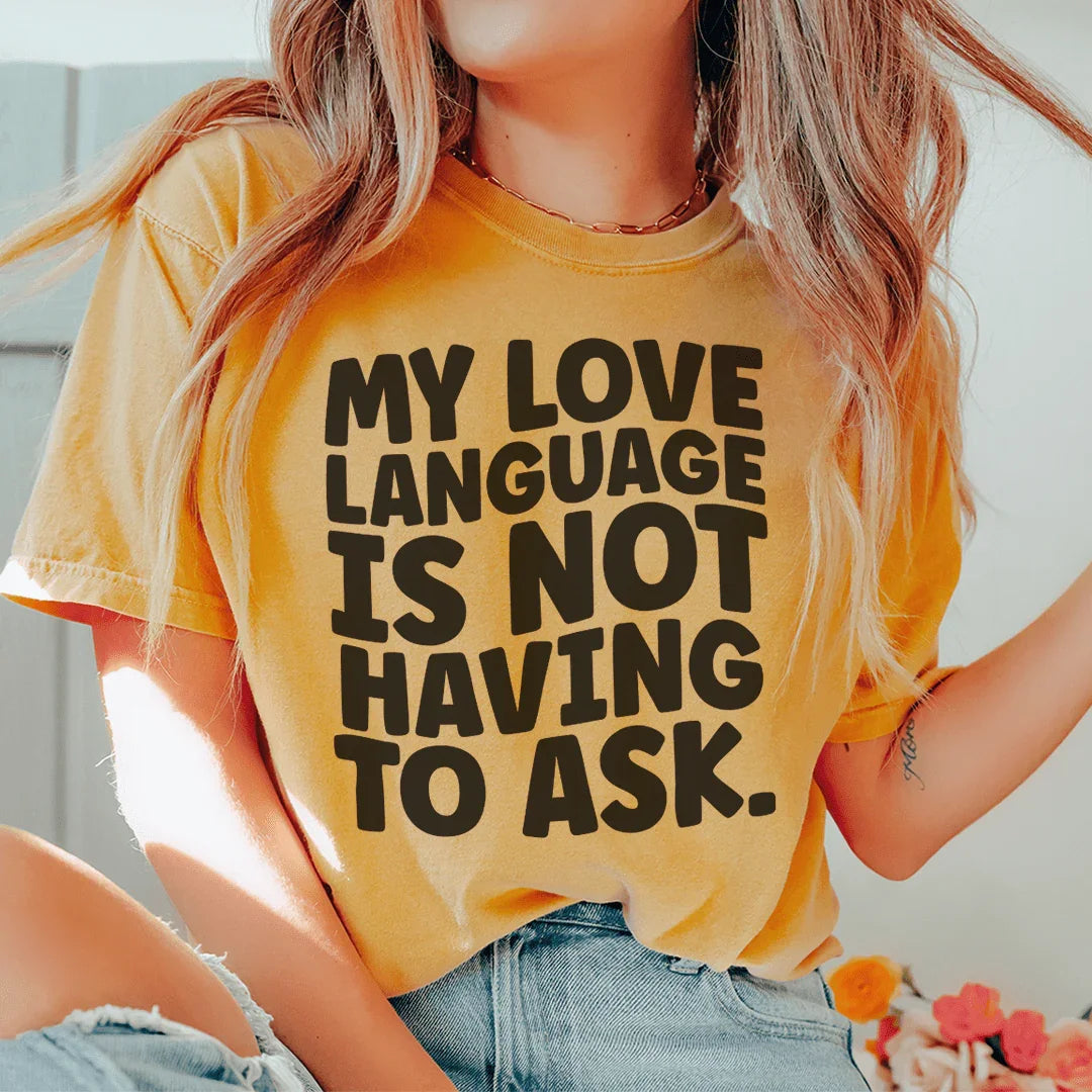 My Love Language Is Not Having To Ask Tee product image 3