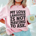 My Love Language Is Not Having To Ask Tee product image 1