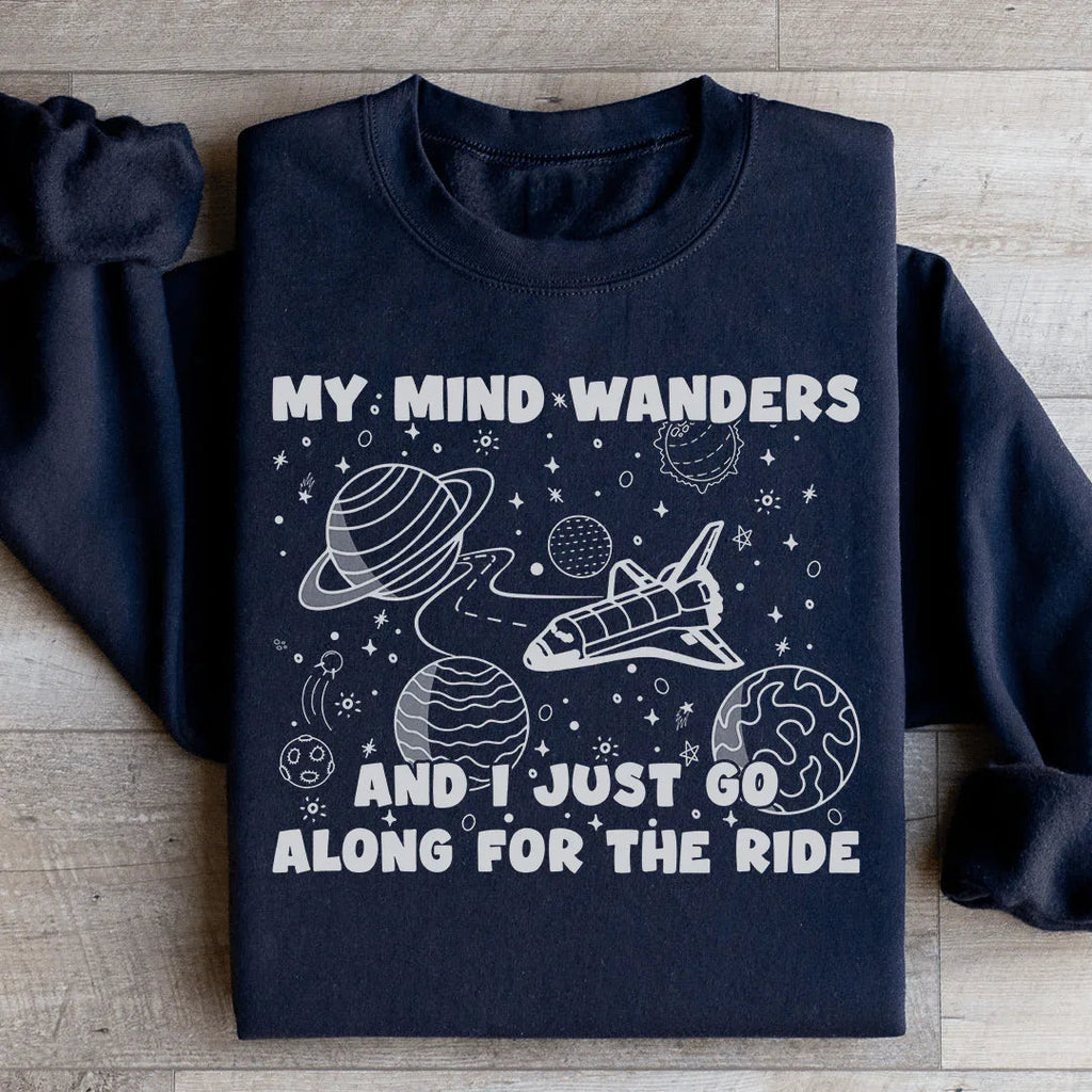 My Mind Wanders And I Just Go Along For The Ride Sweatshirt product image 2