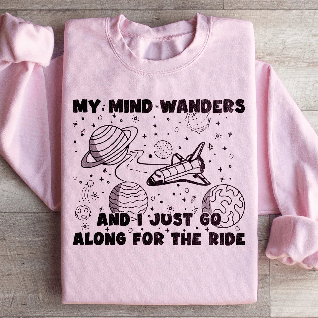 My Mind Wanders And I Just Go Along For The Ride Sweatshirt product image 4