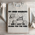 My Mind Wanders And I Just Go Along For The Ride Sweatshirt product image 1