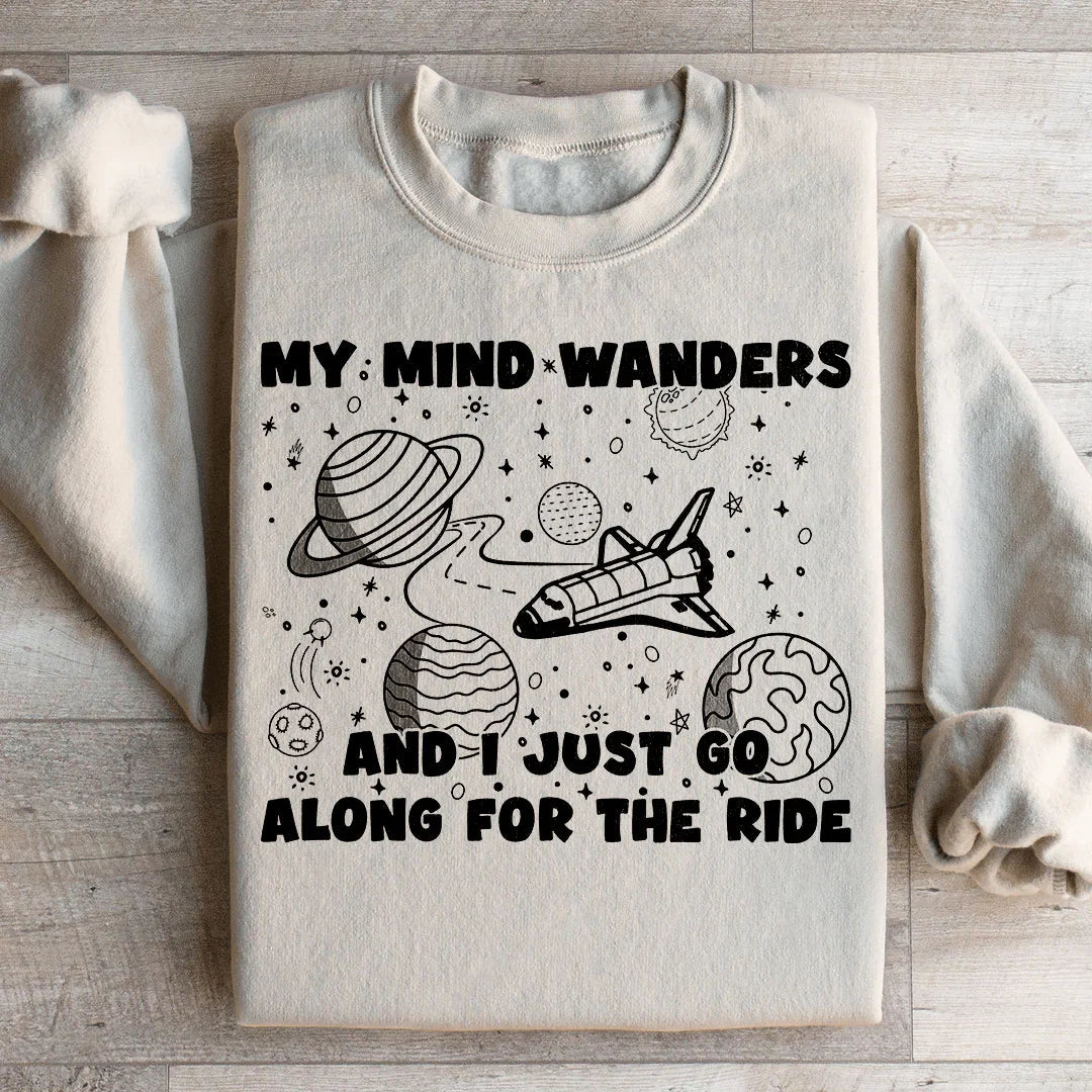 My Mind Wanders And I Just Go Along For The Ride Sweatshirt product image 1