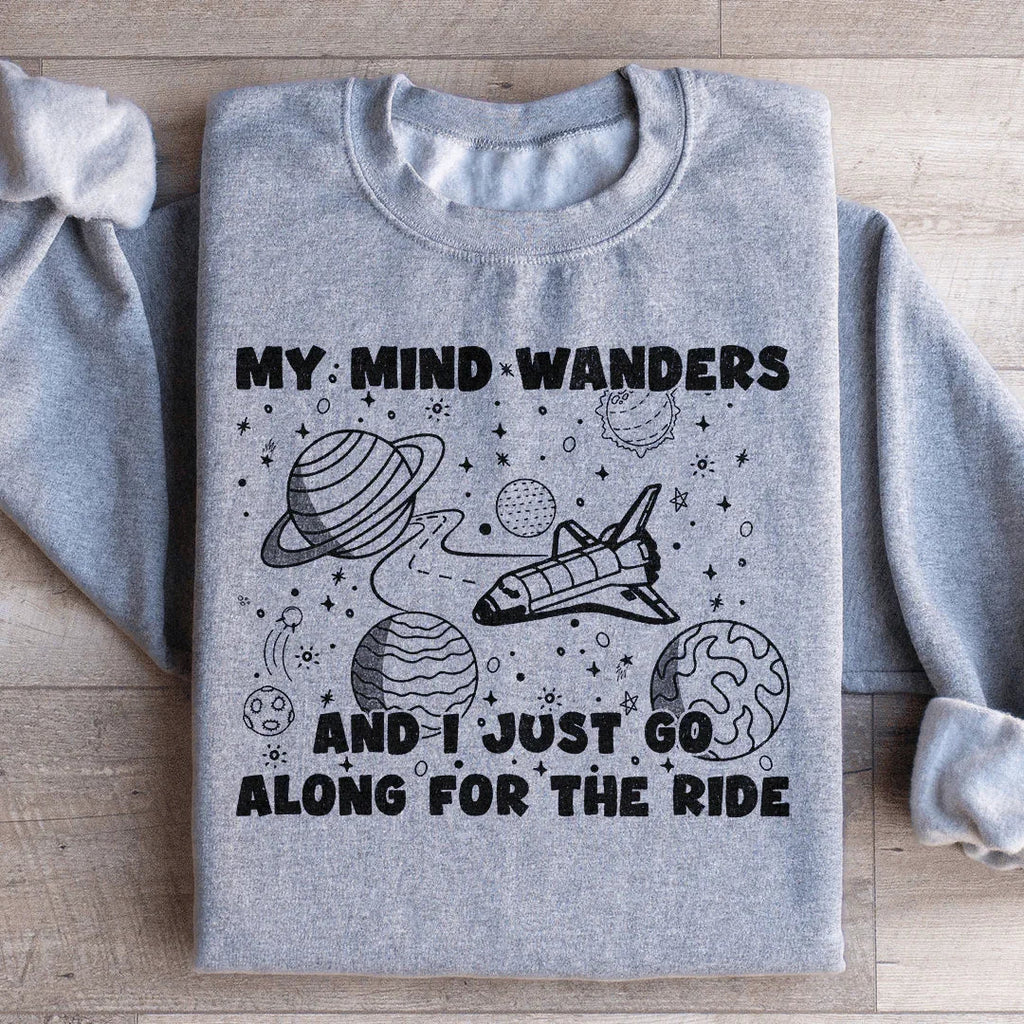 My Mind Wanders And I Just Go Along For The Ride Sweatshirt product image 3