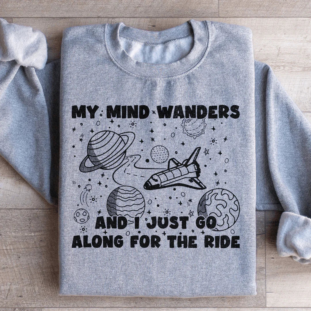 My Mind Wanders And I Just Go Along For The Ride Sweatshirt product image 3