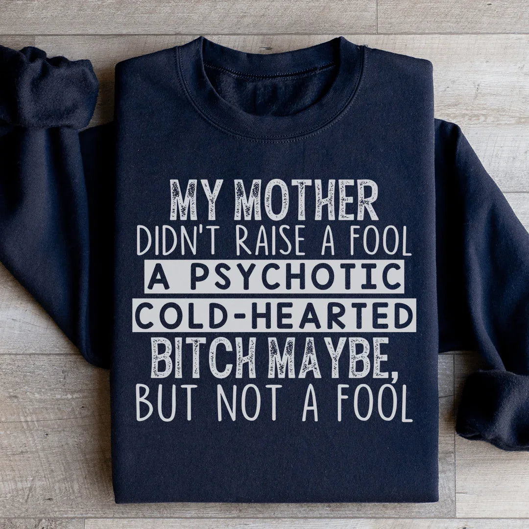 My Mother Didn't Raise A Fool Sweatshirt product image 1