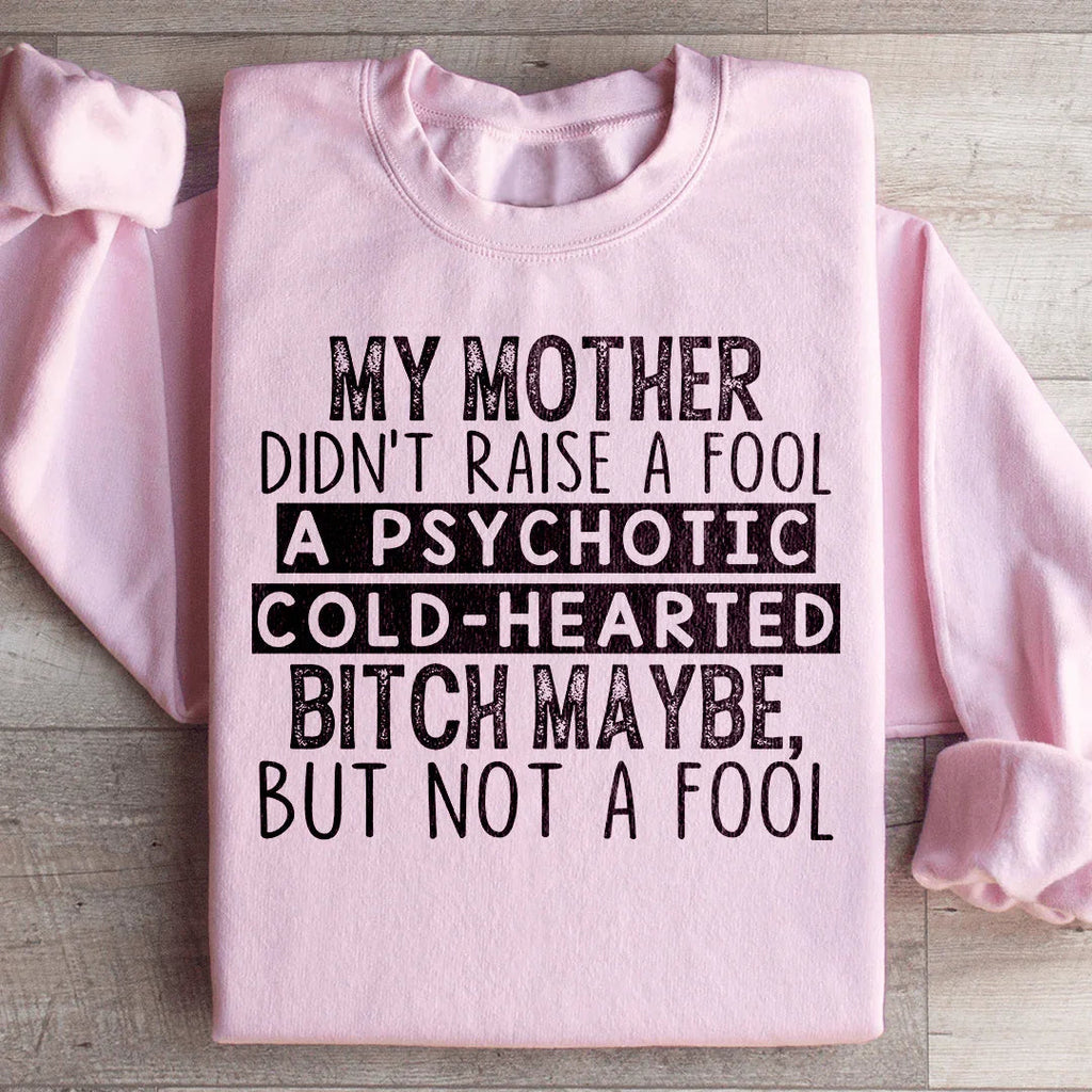 My Mother Didn't Raise A Fool Sweatshirt product image 4