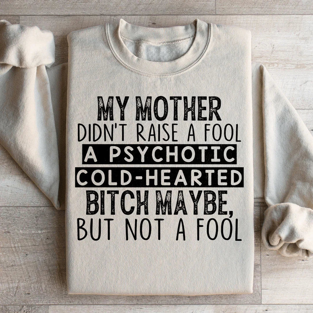 My Mother Didn't Raise A Fool Sweatshirt product image 2