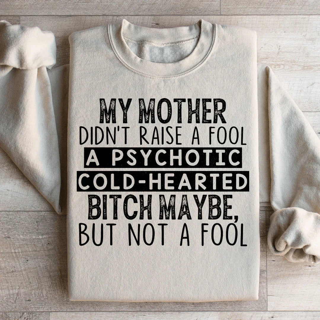 My Mother Didn't Raise A Fool Sweatshirt product image 2
