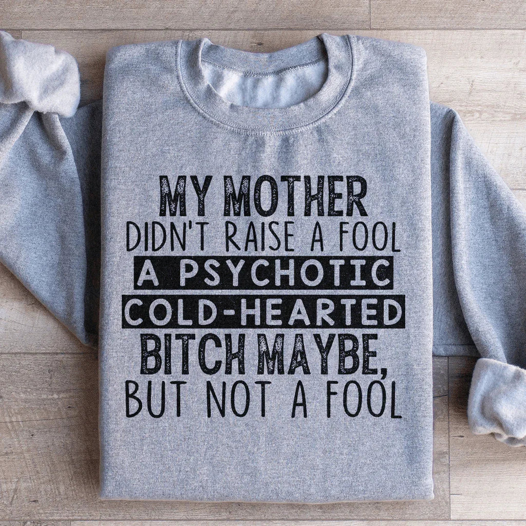 My Mother Didn't Raise A Fool Sweatshirt product image 3