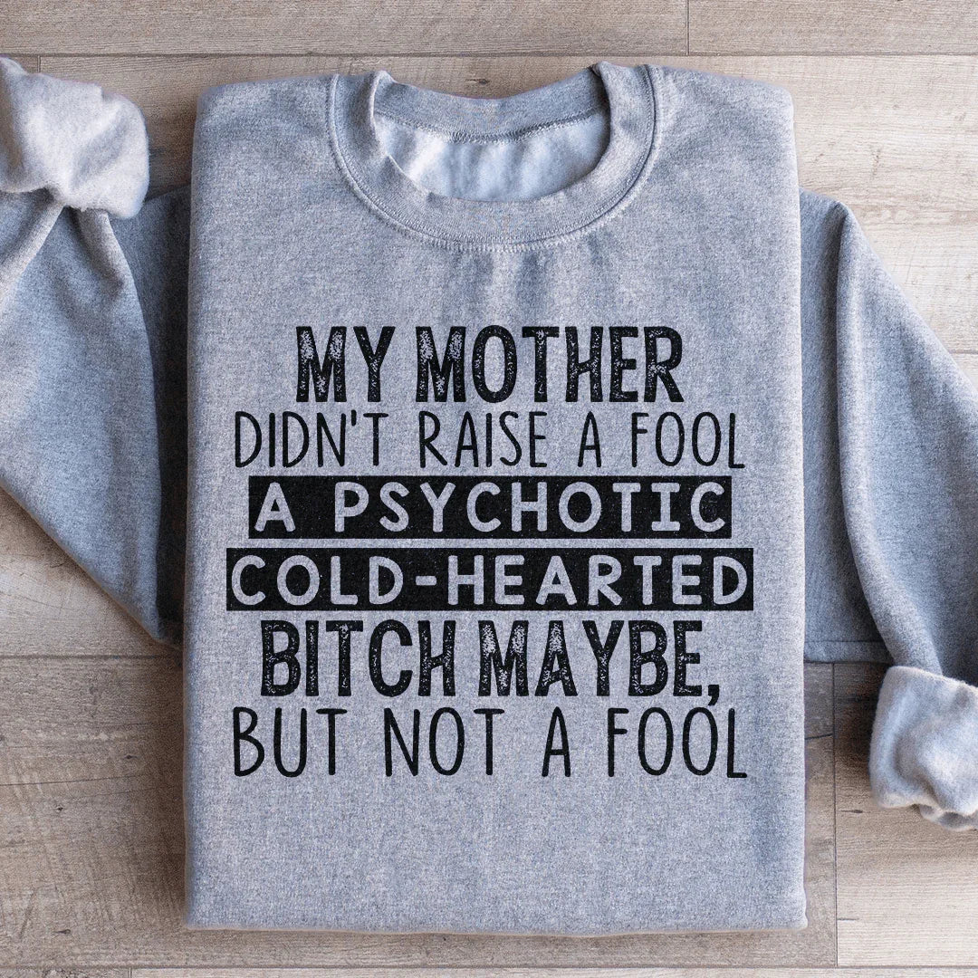 My Mother Didn't Raise A Fool Sweatshirt product image 3