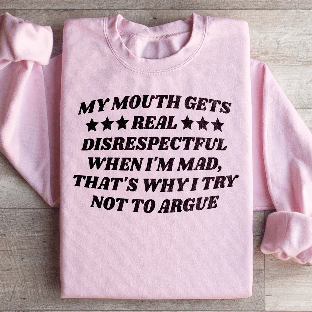 My Mouth Gets Real Disrespectful When I'm Mad Sweatshirt product image 1