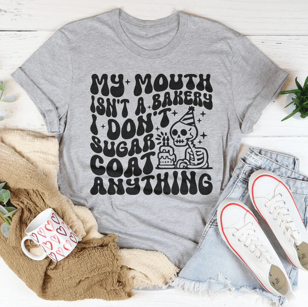 My Mouth Isn't A Bakery I Don't Sugar Coat Anything Tee product image 4