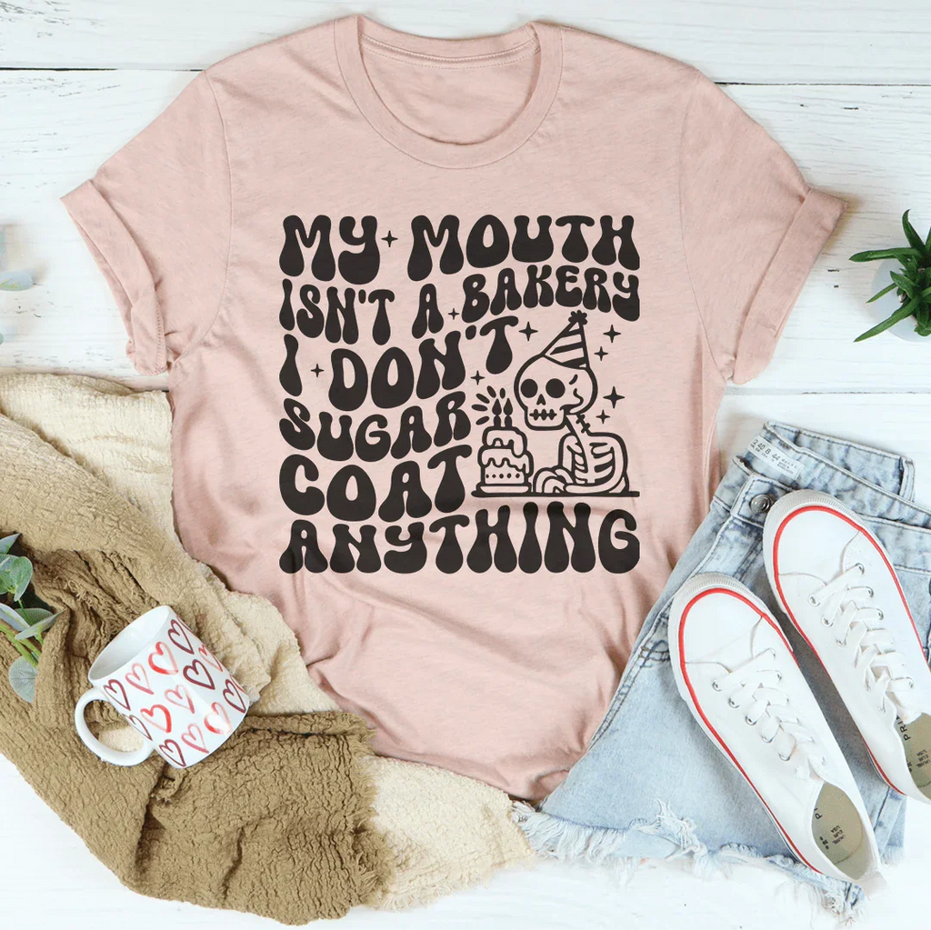 My Mouth Isn't A Bakery I Don't Sugar Coat Anything Tee product image 2