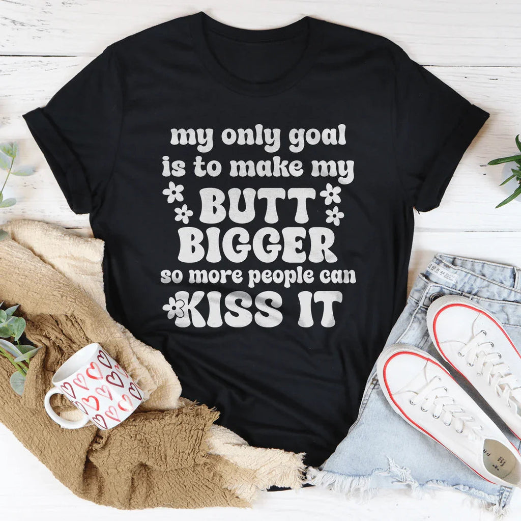My Only Goal Is To Make My Butt Bigger So More People Can product image 4