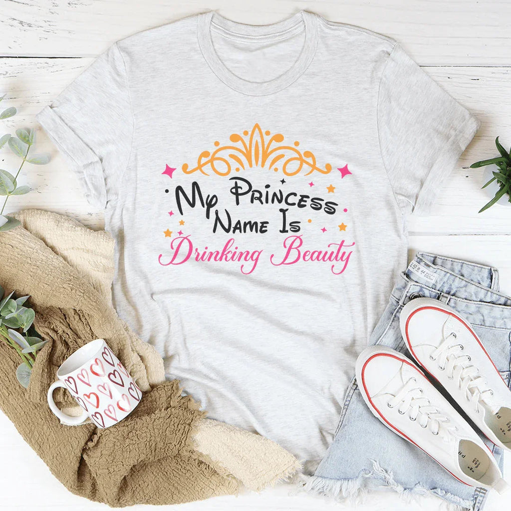 My Princess Name Is Drinking Beauty Tee product image 3